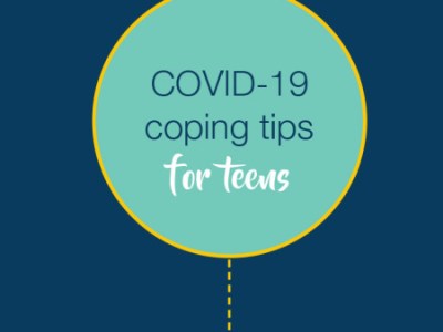 COVID-19 COPING TIPS FOR&nbsp;TEENS